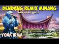 Download Lagu DENDANG REMIX MINANG NONSTOP FULL ALBUM YONA IRMA