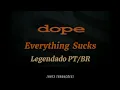 Download Lagu Dope - Everything Sucks (Legendado PT/BR)