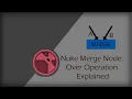 Nuke Merge Node Over Operation Explained