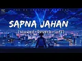 Lagu Sapna Jahan | lofi |(Slowed and Reverb)| Akshay Kumar, Sonu Nigam|