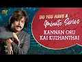 Download Lagu | Do You Have A Minute Series | Kannan Oru Kai Kuzhanthai | Rajhesh Vaidhya | DYHAMS