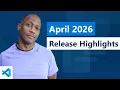VS Code Release Highlights - April 2026