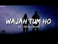 Lagu Wajah Tum Ho - Lofi (Slowed + Reverb) | Armaan Malik | AM Lofi