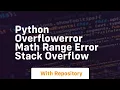 Python OverflowError math range error Stack Overflow