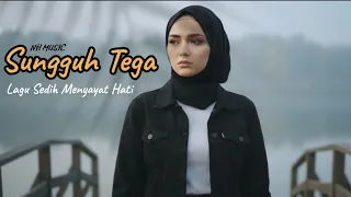 sungguh tega lagu sedih menyayat hati official lirik video nh music