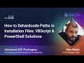 MSI Packaging Training Session 8 Dehardcode Paths in Installation Files VBScript PowerShell