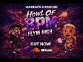  WARFACE & ROOLER – FLYIN HIGH | HOWL OF BPM EDIT i