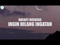 Rocket Rockers - Ingin Hilang Ingatan (Lyrics)