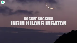 rocket rockers ingin hilang ingatan lyrics 