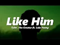 Download Lagu Tyler, The Creator - Like Him (ft. Lola Young) (slowed + reverb)