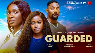 GUARDED - SONIA UCHE, JOHN EKANEM, CHISOM AGOAWUIKE 2026 LATEST NIGERIAN MOVIE