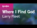 Download Lagu Where I Find God - Larry Fleet | Karaoke Version | KaraFun