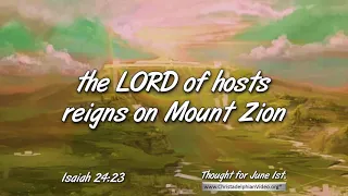 thought for june 1st the lord of hosts reigns on mount zion isaiah 24 23