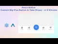 React Native Custom Big Plus Button in Tabs Expo - in 5 Minutes