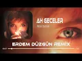 Download Lagu Seda Sayan - Ah Geceler ( Erdem Düzgün Remix )