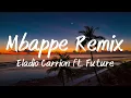 Mbappe (Remix) - Eladio Carrión ft. Future (Lyrics/Letra)