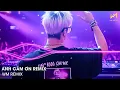 Download Lagu ANH CẢM ƠN REMIX - ANH CẢM ƠN VÌ EM ĐÃ ĐẾN DÙ VẤP NGÃ EM VẪN Ở BÊN REMIX - NHẠC REMIX TIKTOK 2025