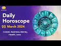 Daily Horoscope 22th March 2024 Today s Horoscope Daily Astrology Astroyogi
