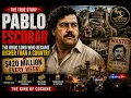 The Drug Lord Who Became Richer Than a Country The True Story of Pablo Escobar