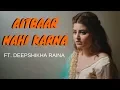 Lagu Aitbaar Nahi Karna - Unplugged Cover | Qayamat | Deepshikha Raina | | Had Se Bhi Jyada Pyaar