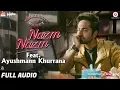 Download Lagu Nazm Nazm feat. Ayushmann Khurrana | Bareilly Ki Barfi | Kriti Sanon \u0026 Rajkummar Rao | Arko