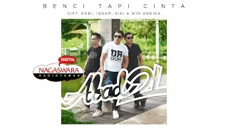 Download Abad 21 -  Benci Tapi Cinta (Official Radio Release) NAGASWARA MP3