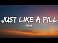 P nk - Just Like A Pill