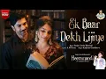 Ek Baar Dekh Lijiye : Audio Song | Sanjay Leela Bhansali | Sharmin Segal \u0026 Taha Shah | Heeramandi