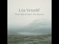 That Which Does Not Return - Lóa Veturlíf
