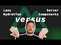 Nuxt Server Components vs Lazy Hydration