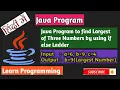 Java Program to find the Largest of three number by using if else Ladder