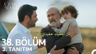 مسلسل المدينة البعيدة الحلقة 38 اعلان 3 مترجم للعربية Uzak Şehir 38 Bölüm 3 Fragmanı 