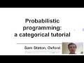 Tutorial Probabilistic programming - a categorical tutorial Sam Staton