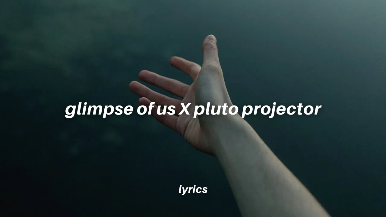 glimpse of us x pluto projector (lyrics) tiktok version | said I'm fine, old enough to understand