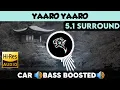 Lagu Yaaro Yaaro|🎧 5.1 Surround 🎧| 🔊Bass Boosted🔊 | Sub  🔊Bass🔊 | by THARMi2005