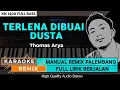 Lagu TERLENA DIBUAI DUSTA_Thomas Arya || KARAOKE REMIX PALEMBANG