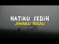 Lagu Lagu hatiku sedih jiwaku risau ||viral tik tok