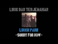 Download Lagu Sorry For Now - Linkin Park lirik terjemahan