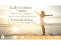 Meditation For Freedom From Toxic Negative Dysfunctional Relationships Become Your Higher Self