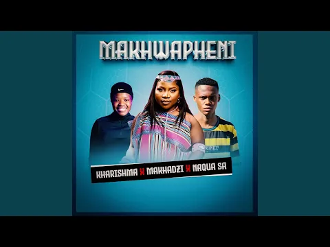 Download MP3 Makhwapheni (feat. Makhadzi \u0026 Kharishma)