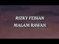 Lagu Rizky Febian – Malam Rawan (Official Lyrics Video)