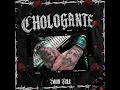CHOLOGANTE (Preview)