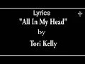 Lagu Tori Kelly - All In My Head Lyrics