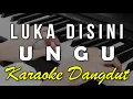 Download Lagu LUKA DISINI - UNGU BAND || KARAOKE DANGNDUT KOPLO