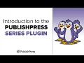Introduction to the PublishPress Series Plugin