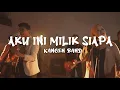 Download Lagu Kangen Band - Aku Ini Milik Siapa (Lirik)