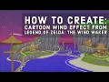 HOW TO CREATE Cartoon Wind Effect Legend of Zelda The Wind Waker in Unity