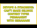 DevOps SysAdmins Can t make SELinux context types permanent with semanage