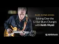 Blues Guitar Lesson Soloing Over the 12 Bar Blues Changes with Keith Wyatt ArtistWorks