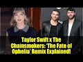 Lagu Taylor Swift x The Chainsmokers: ‘The Fate of Ophelia’ Remix Explained!